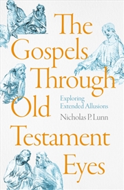 Buy The Gospels Through Old Testament Eyes : Exploring Extended Allusions