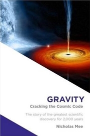 Buy Gravity : Cracking The Cosmic Code