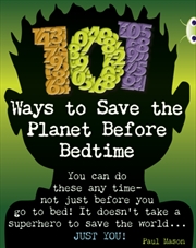 Buy Bug Club Independent Non Fiction Year 4 Grey B 101 Ways To Save The Planet Before Bedtime