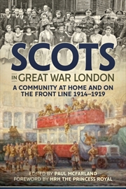 Buy Scots In Great War London : A Community At Home And On The Front Line 1914-1919