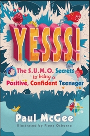 Buy Yesss! : The Sumo Secrets To Being A Positive, Confident Teenager