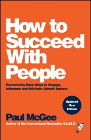Buy How To Succeed With People : Remarkably Easy Ways To Engage, Influence And Motivate Almost Anyone