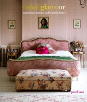Buy Faded Glamour : Inspirational Interiors And Beautiful Homes