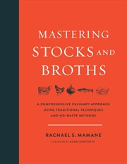 Buy Mastering Stocks And Broths : A Comprehensive Culinary Approach Using Traditional Techniques And No-