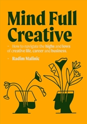 Buy Mindful Creative : How To Understand And Deal With The Highs And Lows Of Creative Life, Career And B