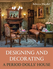 Buy Designing And Decorating A Period Dolls’ House