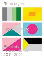 Buy Proof Of Work : Blockchain Provocations 2011-2021