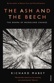 Buy The Ash And The Beech : The Drama Of Woodland Change