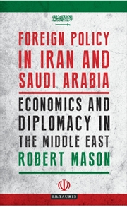 Buy Foreign Policy In Iran And Saudi Arabia : Economics And Diplomacy In The Middle East
