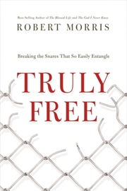 Buy Truly Free : Breaking The Snares That So Easily Entangle