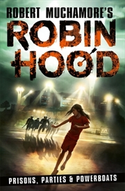 Buy Robin Hood 7: Prisons, Parties & Powerboats (Robert Muchamore's Robin Hood)