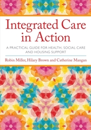 Buy Integrated Care In Action : A Practical Guide For Health, Social Care And Housing Support