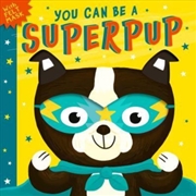 Buy You Can Be A Superpup