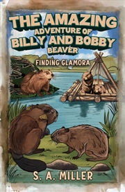 Buy The Amazing Adventure Of Billy And Bobby Beaver : Finding Glamora
