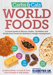 Buy Carbs & Cals World Foods : A Visual Guide To African, Arabic, Caribbean And South Asian Foods For Di
