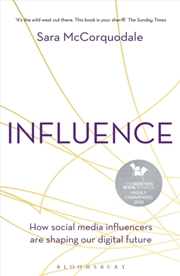 Buy Influence : How Social Media Influencers Are Shaping Our Digital Future