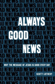 Buy Always Good News : Why The Message Of Jesus Is Good Every Day