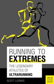 Buy Running To Extremes : The Legendary Athletes Of Ultrarunning