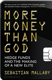 Buy More Money Than God : Hedge Funds And The Making Of The New Elite