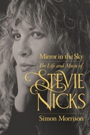 Buy Mirror In The Sky : The Life And Music Of Stevie Nicks