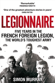 Buy Legionnaire : Five Years In The French Foreign Legion, The World's Toughest Army