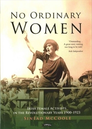 Buy No Ordinary Women : Irish Female Activists In The Revolutionary Years 1900-1923