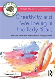 Buy Creativity And Wellbeing In The Early Years : Practical Ideas And Activities For Young Children