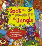 Buy Spot The Monkey In The Jungle : Packed With Things To Spot And Facts To Discover!
