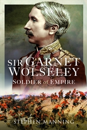 Buy Sir Garnet Wolseley : Soldier Of Empire