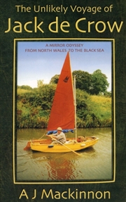 Buy The Unlikely Voyage Of Jack De Crow : A Mirror Odyssey From North Wales To The Black Sea