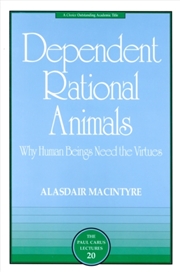 Buy Dependent Rational Animals : Why Human Beings Need The Virtues