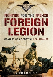 Buy Fighting For The French Foreign Legion: Memoirs Of A Scottish Legionnaire