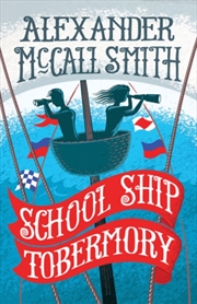 Buy School Ship Tobermory : A School Ship Tobermory Adventure (Book 1)