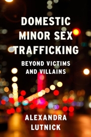 Buy Domestic Minor Sex Trafficking : Beyond Victims And Villains