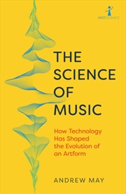 Buy The Science Of Music : How Technology Has Shaped The Evolution Of An Artform