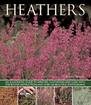 Buy Heathers : An Illustrated Guide To Varities, Cultivation And Care, With Step-By-Step Instructions An
