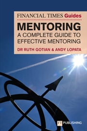 Buy The Financial Times Guide To Mentoring: A Complete Guide To Effective Mentoring