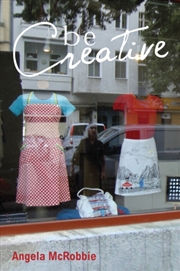 Buy Be Creative : Making A Living In The New Culture Industries