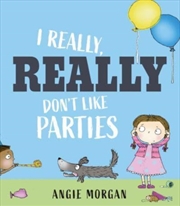 Buy I Really, Really Don't Like Parties