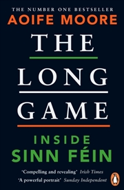 Buy The Long Game : Inside Sinn Fein