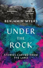 Buy Under The Rock : Stories Carved From The Land