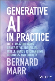 Buy Generative Ai In Practice : 100+ Amazing Ways Generative Artificial Intelligence Is Changing Busines
