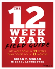 Buy The 12 Week Year Field Guide : Get More Done In 12 Weeks Than Others Do In 12 Months