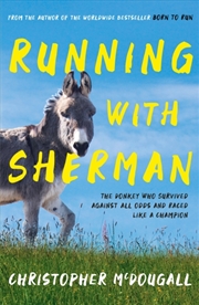 Buy Running With Sherman : The Donkey Who Survived Against All Odds And Raced Like A Champion