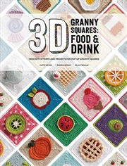 Buy 3D Granny Squares: Food And Drink : Crochet Patterns And Projects For Pop-Up Granny Squares