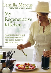 Buy My Regenerative Kitchen : Plant-Based Recipes And Sustainable Practices To Nourish Ourselves And The