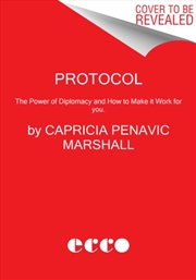 Buy Protocol : The Power Of Diplomacy And How To Make It Work For You.