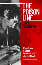 Buy The Poison Line : A True Story Of Death, Deception And Infected Blood