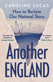 Buy Another England : How To Reclaim Our National Story