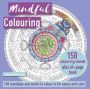 Buy Mindful Colouring: 100 Mandalas And Patterns To Colour In For Peace And Calm : 150 Colouring Sheets 